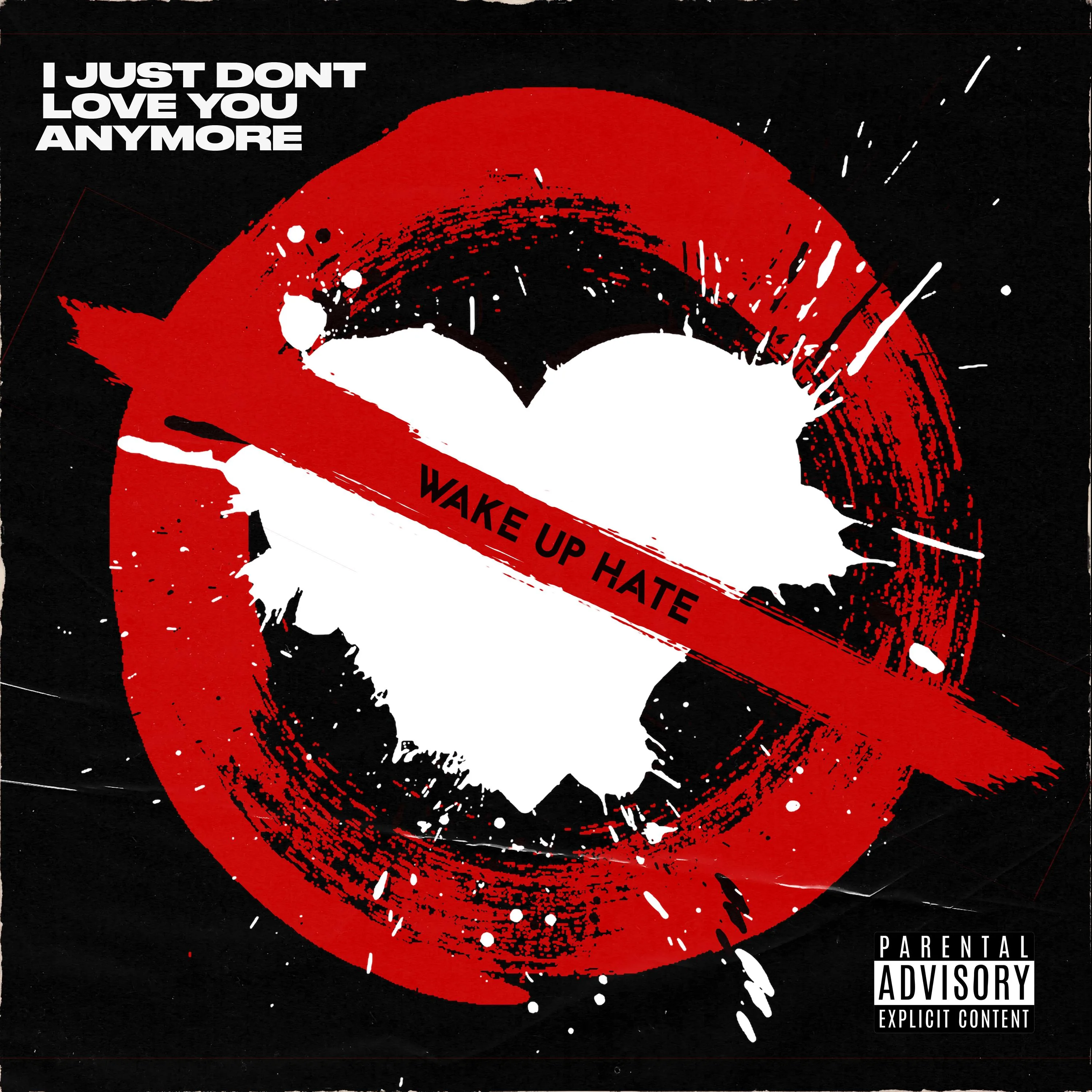 Official album cover art for the release I JUST DON'T LOVE YOU ANYMORE by Wake Up Hate