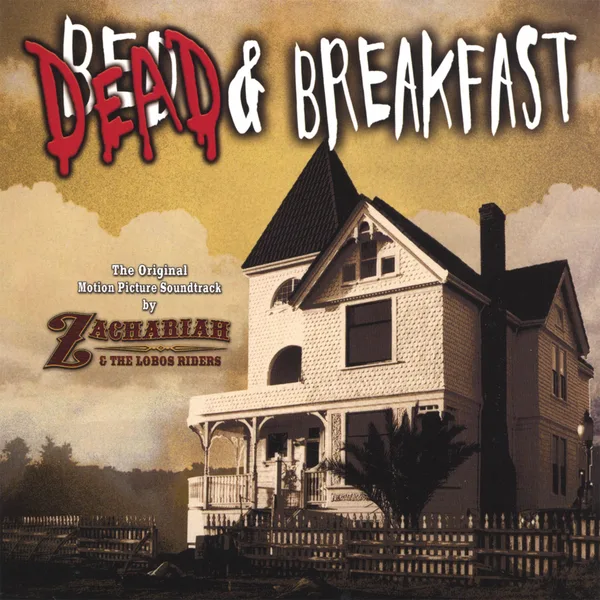 Official album cover art for the release Dead & Breakfast: The Original Motion Picture Soundtrack by Zachariah & The Lobos Riders