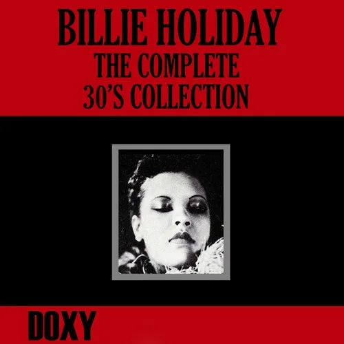 Official album cover art for the release The Complete 30's Collection (Doxy Collection) by Billie Holiday and Her Orchestra