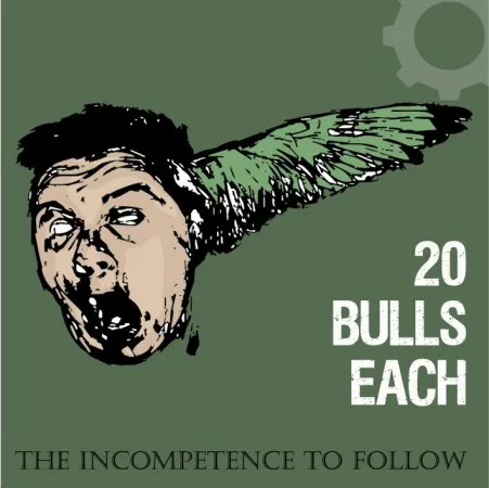 Official album cover art for the release The Incompetence To Follow by 20 Bulls Each