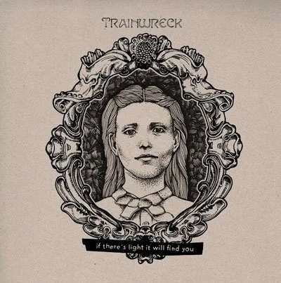 Official album cover art for the release If There's Light It Will Find You by Trainwreck