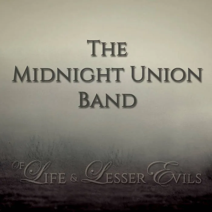 Official album cover art for the release Of Life and Lesser Evils by The Midnight Union Band