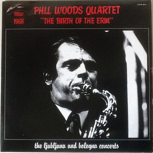 Official album cover art for the release "The Birth Of The ERM" (The Ljubljana And Bologna Concerts) by Phil Woods Quartet