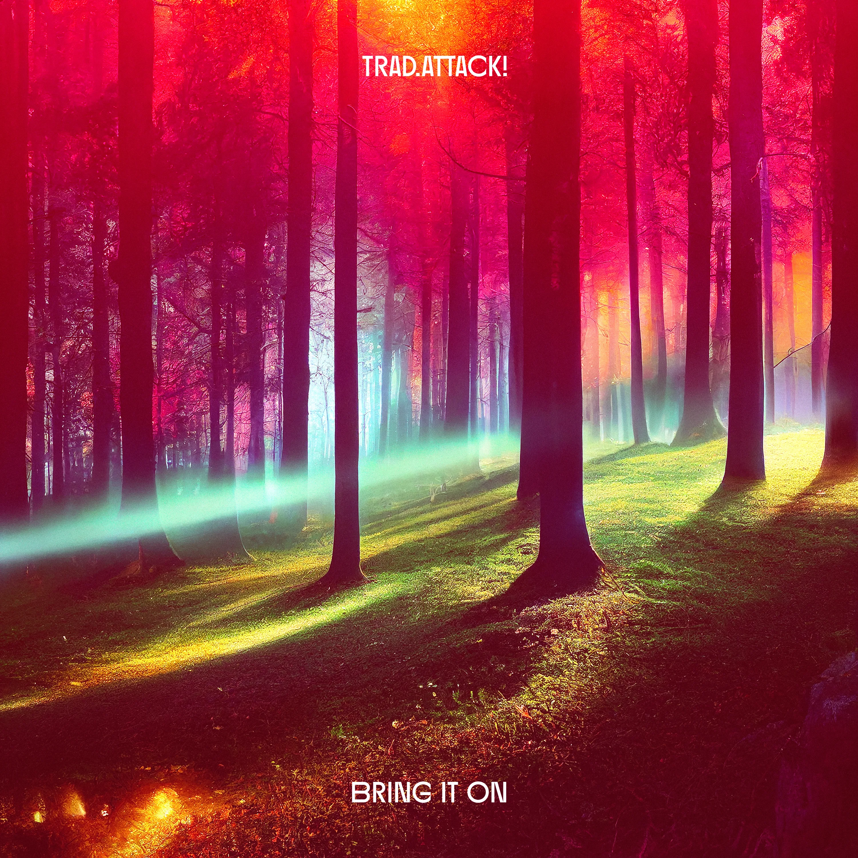 Official album cover art for the release Bring It On by Trad.Attack!