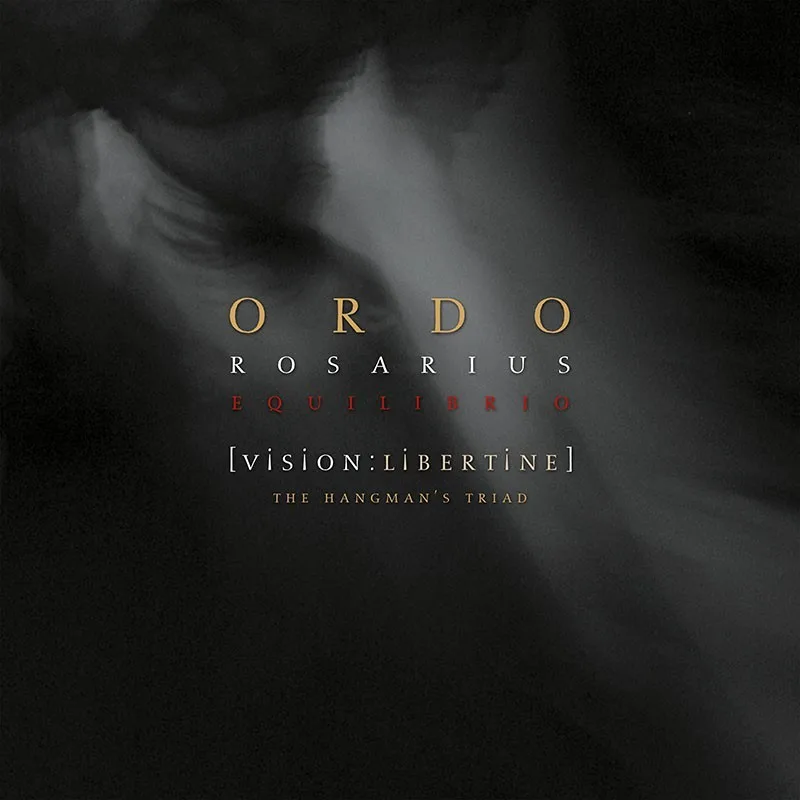 Official album cover art for the release [Vision:Libertine] - The Hangman’s Triad by Ordo Rosarius Equilibrio