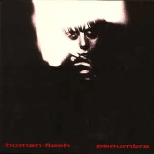 Official album cover art for the release Penumbra by Human Flesh