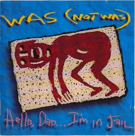 Official album cover art for the release Hello, Dad… I’m in Jail by Was (Not Was)