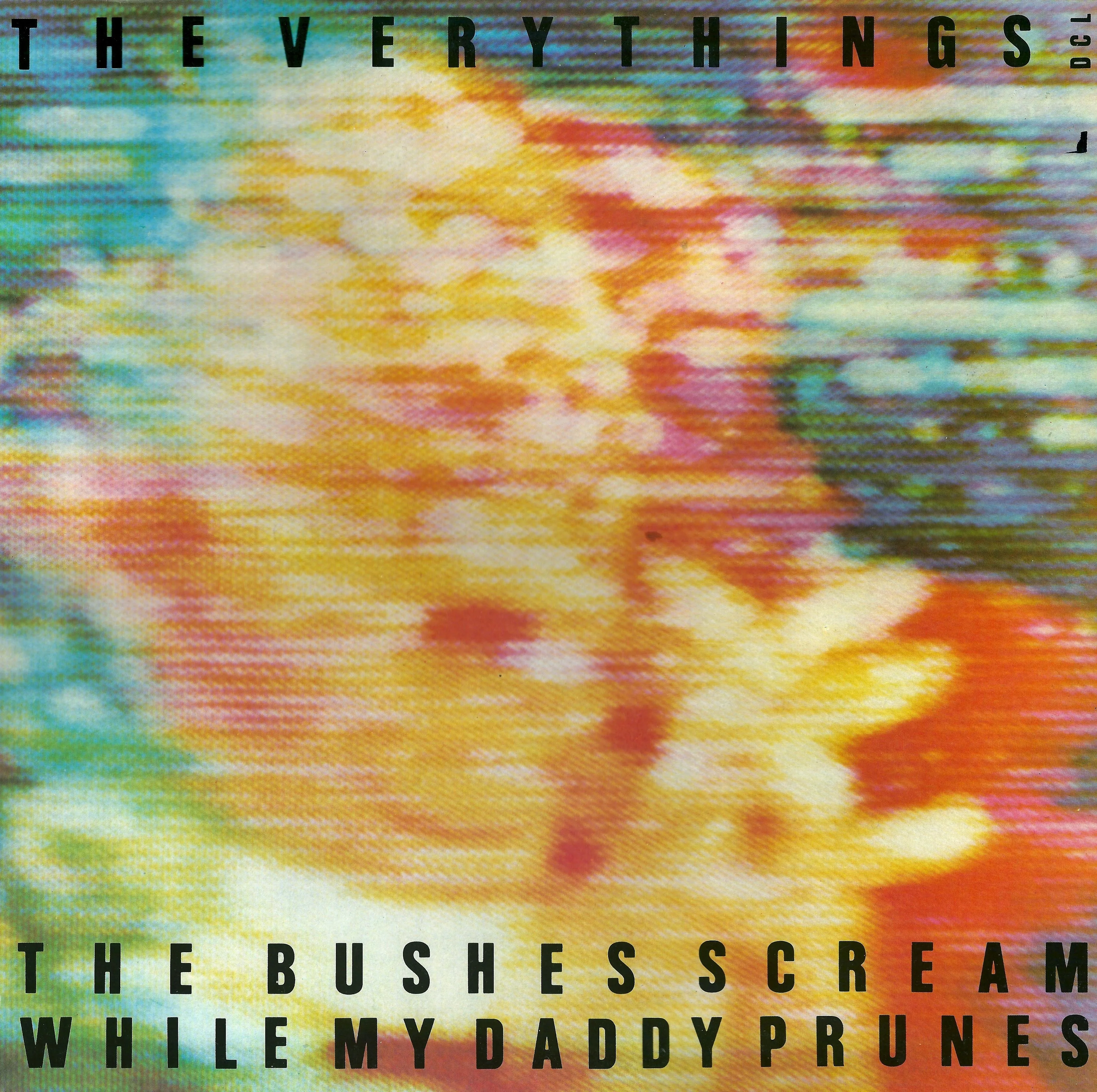 Official album cover art for the release The Bushes Scream While My Daddy Prunes by The Very Things