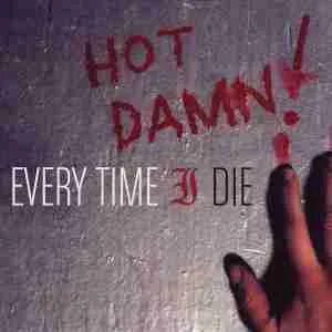 Official album cover art for the release Hot Damn! by Every Time I Die