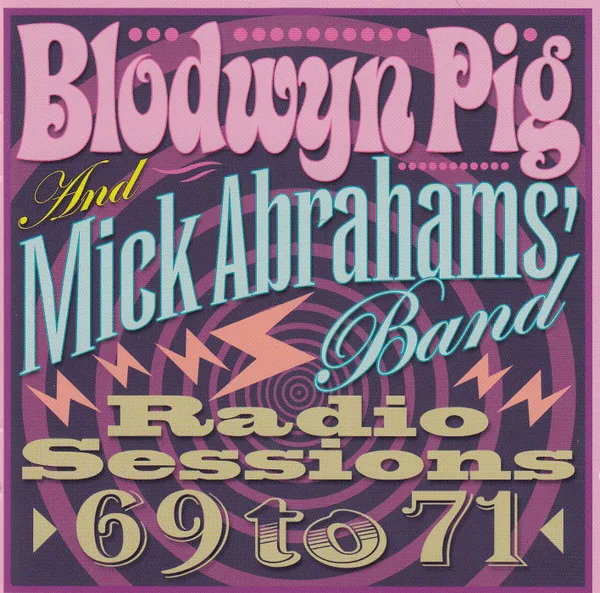 Official album cover art for the release Radio Sessions 69 to 71 by Mick Abrahams Band