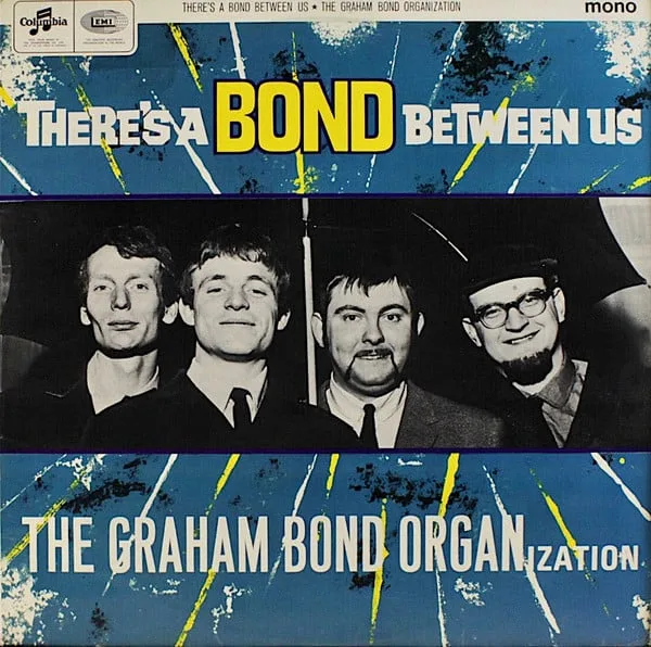 Official album cover art for the release There’s a Bond Between Us by The Graham Bond Organisation