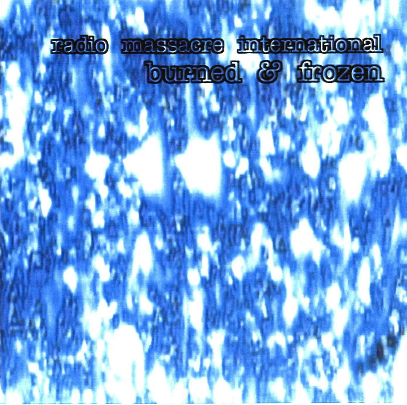 Official album cover art for the release Burned & Frozen by Radio Massacre International
