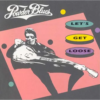 Official album cover art for the release Let's Get Loose by Powder Blues