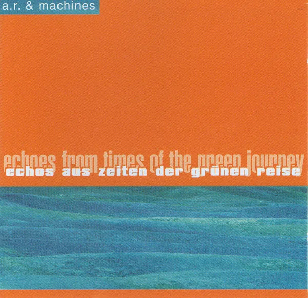 Official album cover art for the release Echos aus Zeiten der grünen Reise by A.R. & Machines
