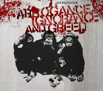 Official album cover art for the release Arrogance Ignorance and Greed by Show of Hands