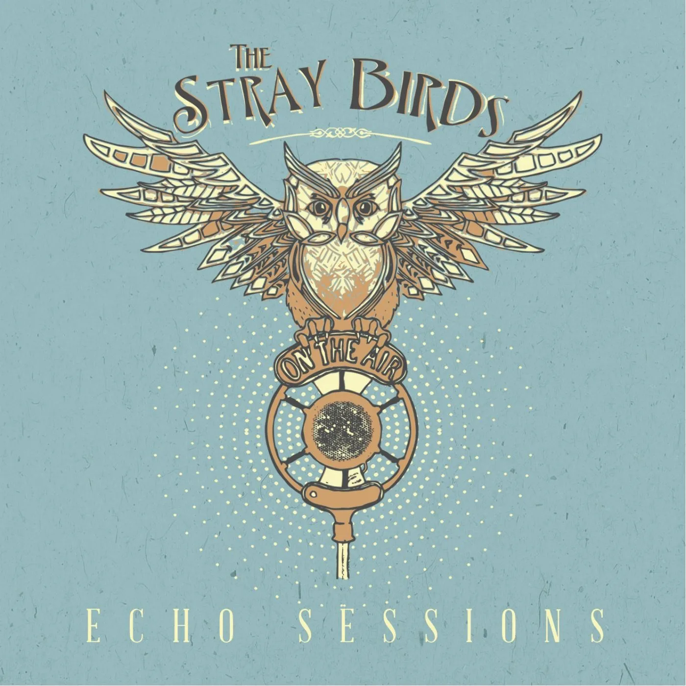 Official album cover art for the release Echo Sessions by The Stray Birds