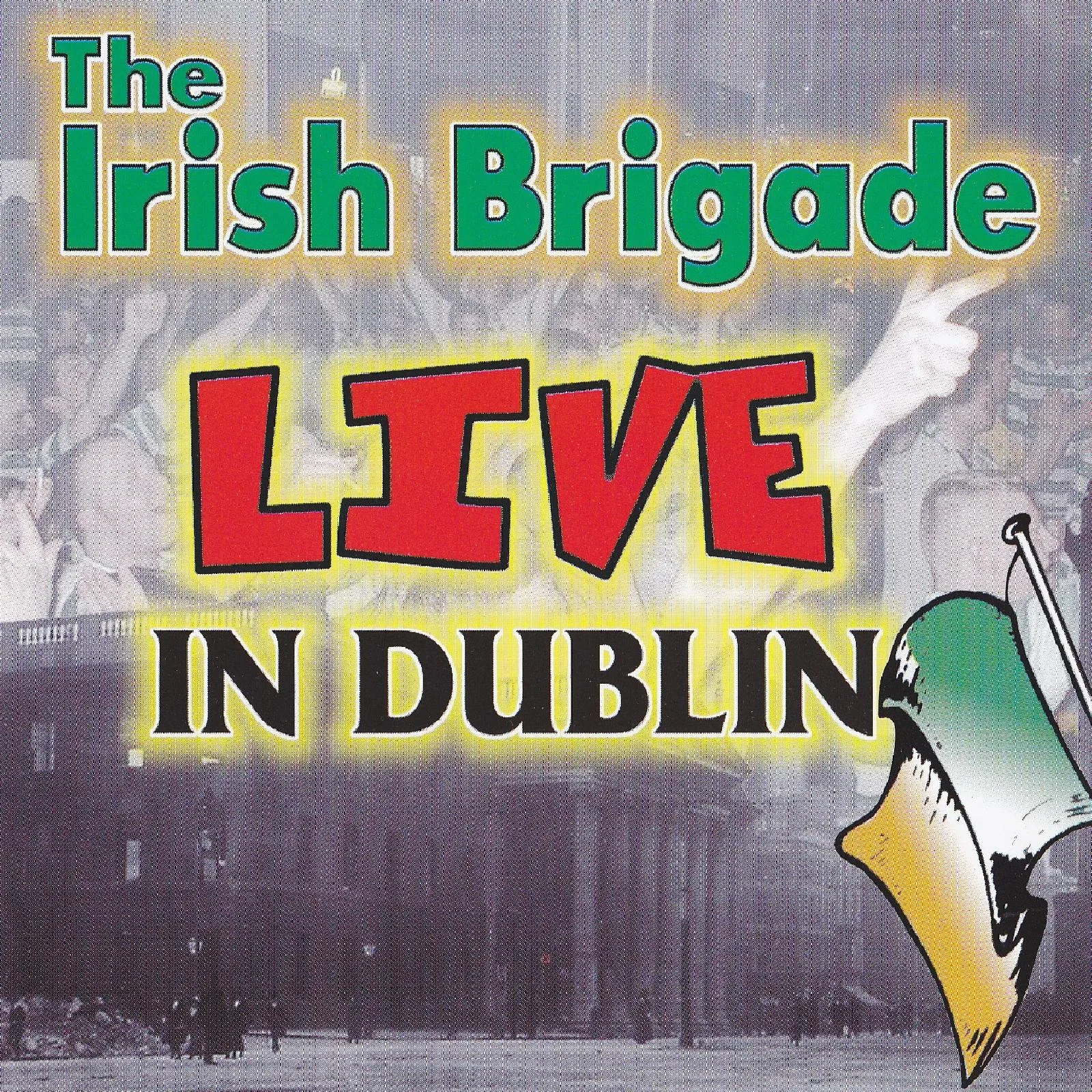 Official album cover art for the release Live in Dublin by The Irish Brigade