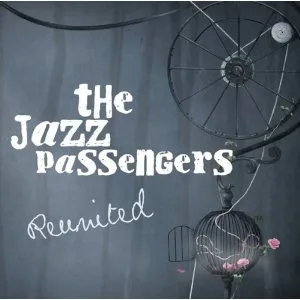 Official album cover art for the release Reunited by The Jazz Passengers