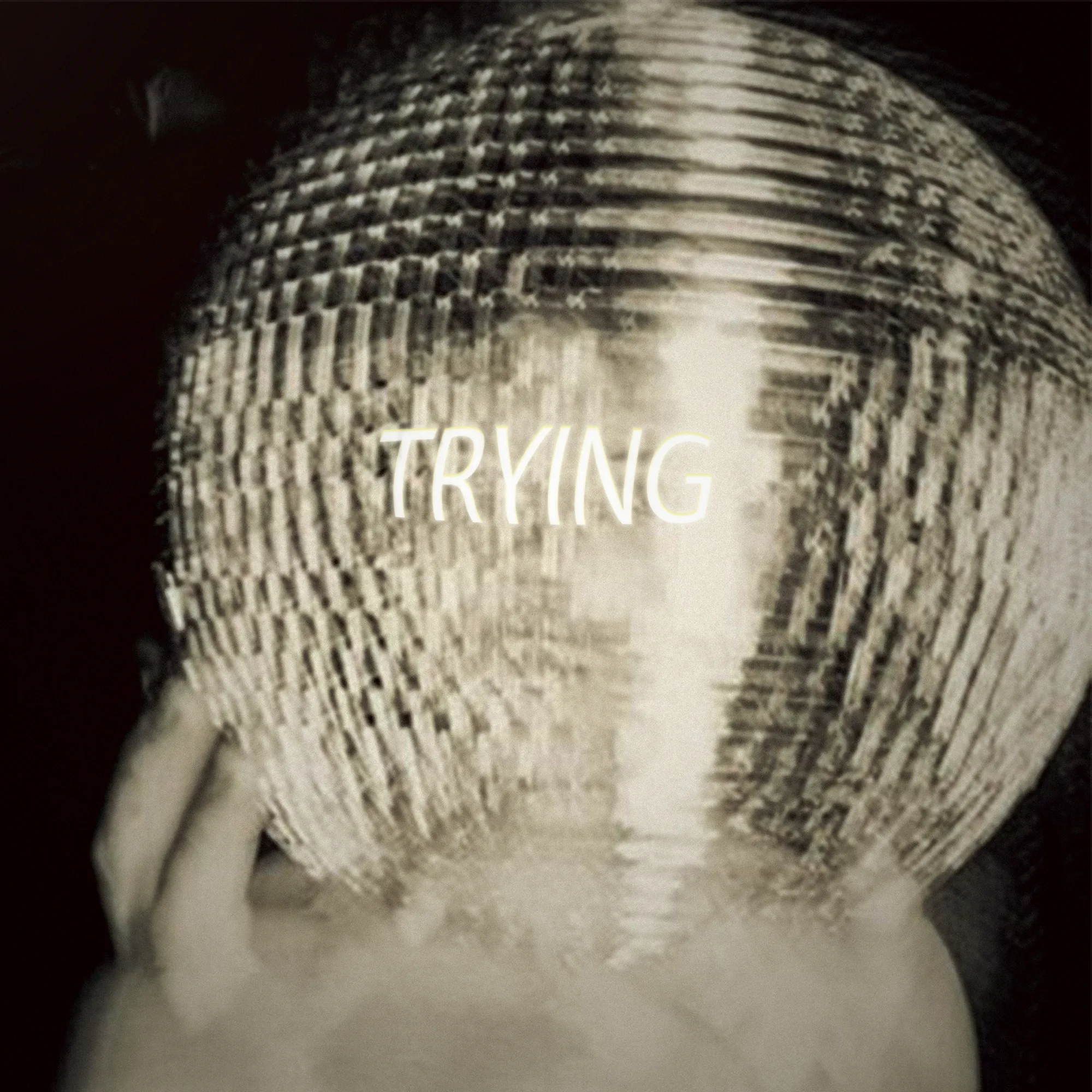 TRYING