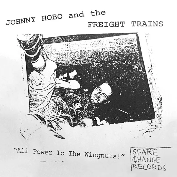 Official album cover art for the release All Power to the Wingnuts! by Johnny Hobo and the Freight Trains