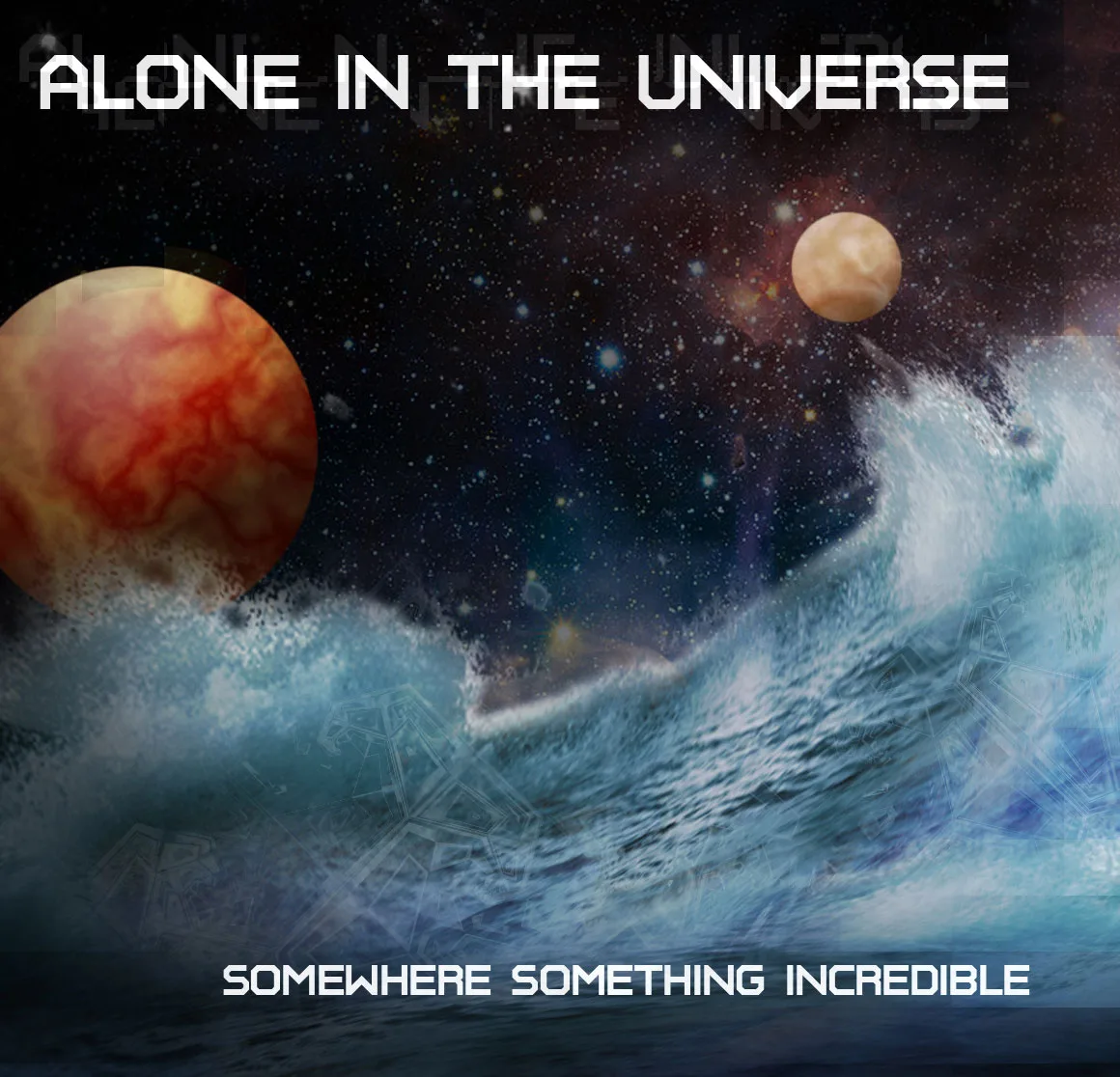 Official album cover art for the release Somewhere Something Incredible by Alone in the Universe