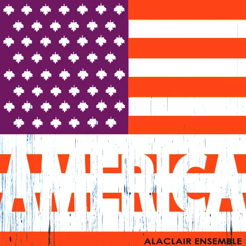 Official album cover art for the release AMERICA by Alaclair Ensemble