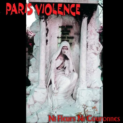 Official album cover art for the release Ni Fleurs, Ni Couronnes by Paris Violence