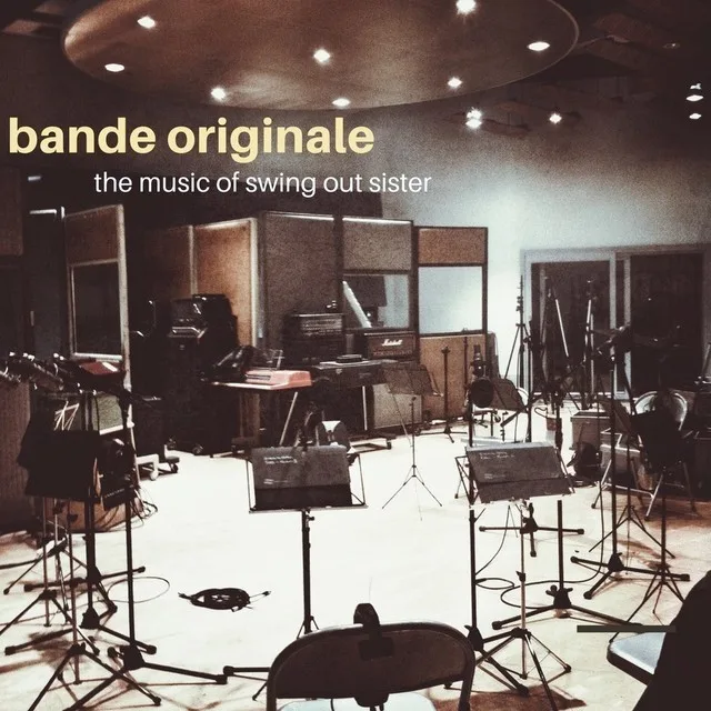 Official album cover artwork for Bande Originale: The Music of Swing Out Sister by Swing Out Sister