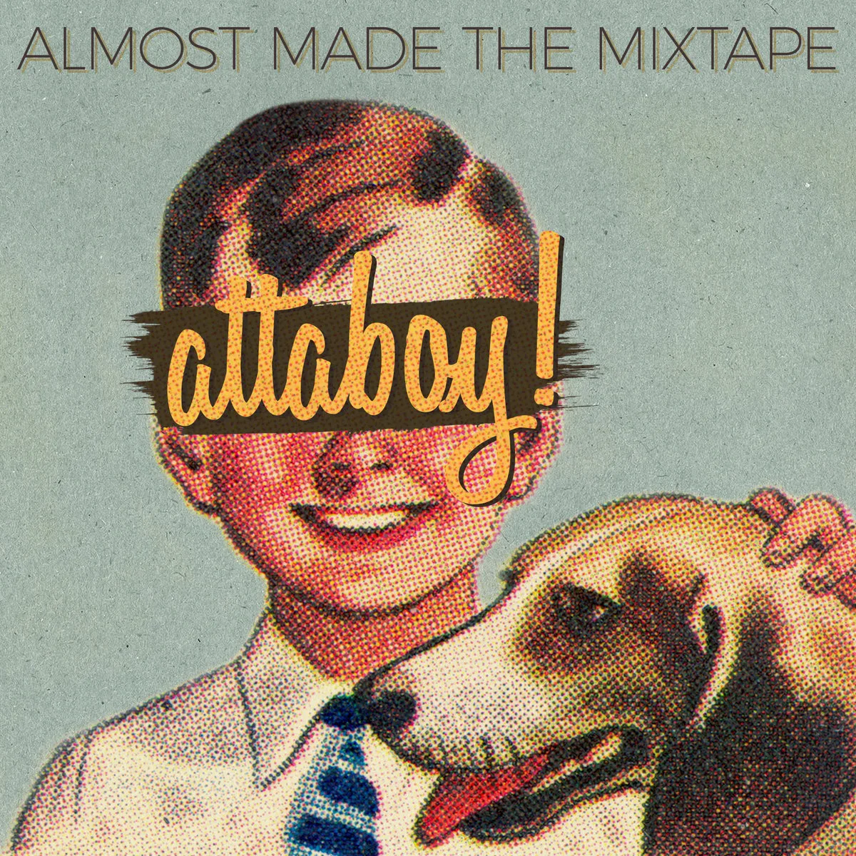 Official album cover art for the release Attaboy! by Almost Made the Mixtape