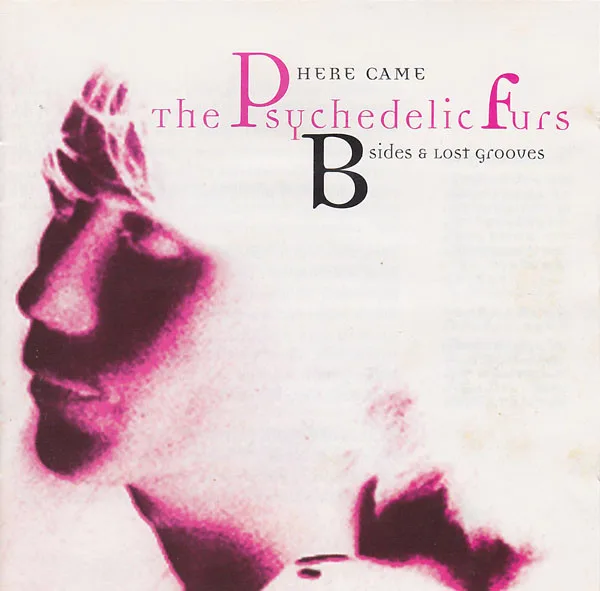 Here Came The Psychedelic Furs: B‐Sides and Lost Grooves