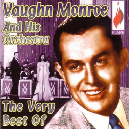 The Very Best of Vaughn Monroe & His Orchestra