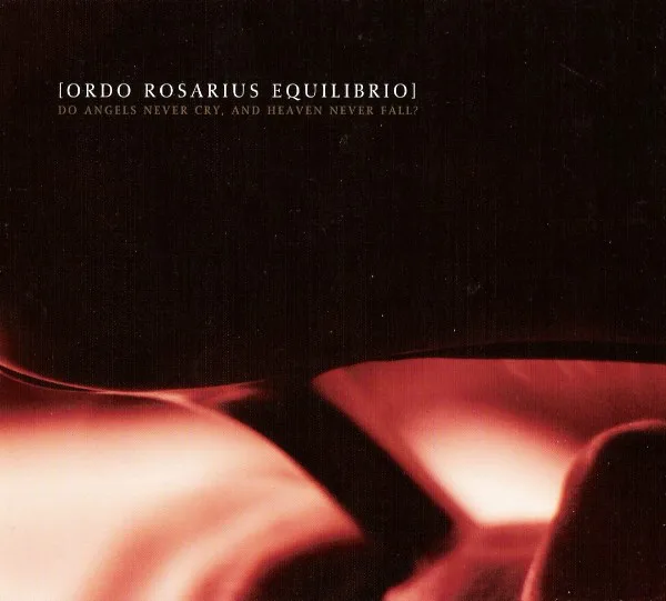 Official album cover art for the release Do Angels Never Cry, and Heaven Never Fall? by Ordo Rosarius Equilibrio