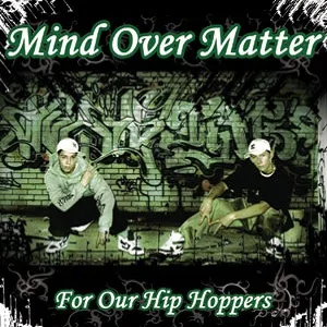 Official album cover art for the release For Our Hip Hoppers by Mind Over Matter