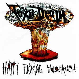 Official album cover art for the release Happy Fukking Holocaust by Töxik Death