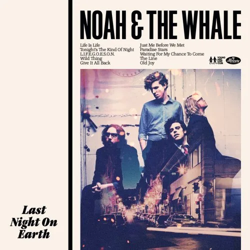 Official album cover art for the release Last Night on Earth by Noah and the Whale