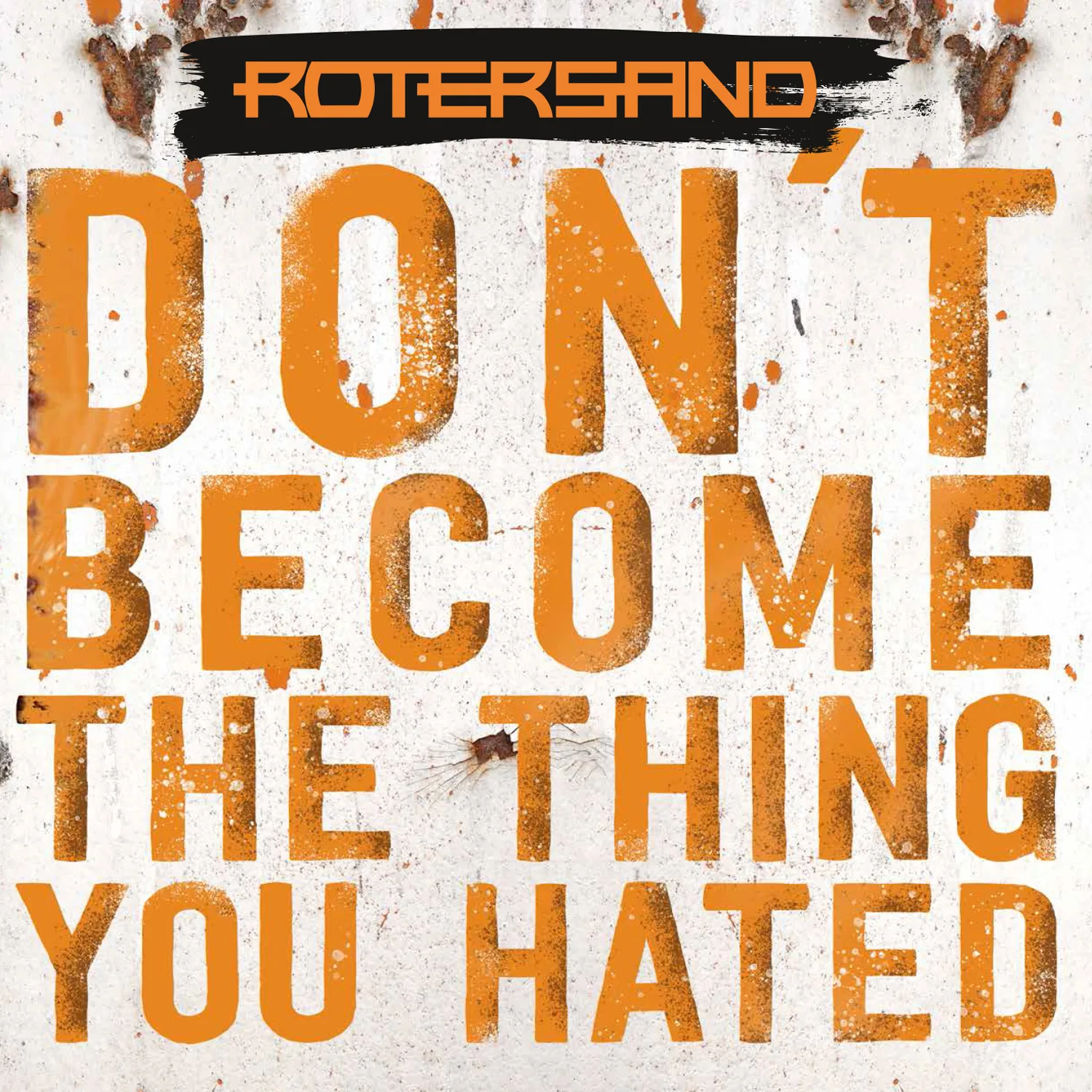 Official album cover art for the release Don't Become the Thing You Hated by Rotersand
