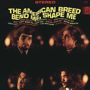 Official album cover art for the release Bend Me, Shape Me by The American Breed
