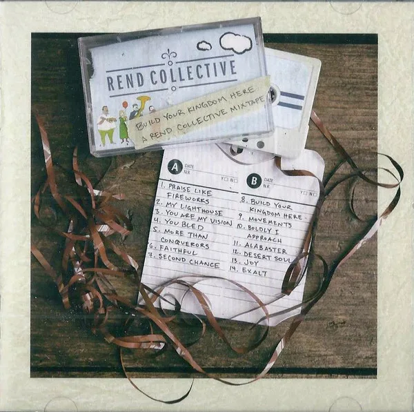 Official album cover artwork for Build Your Kingdom Here (A Rend Collective Mix Tape) by Rend Collective