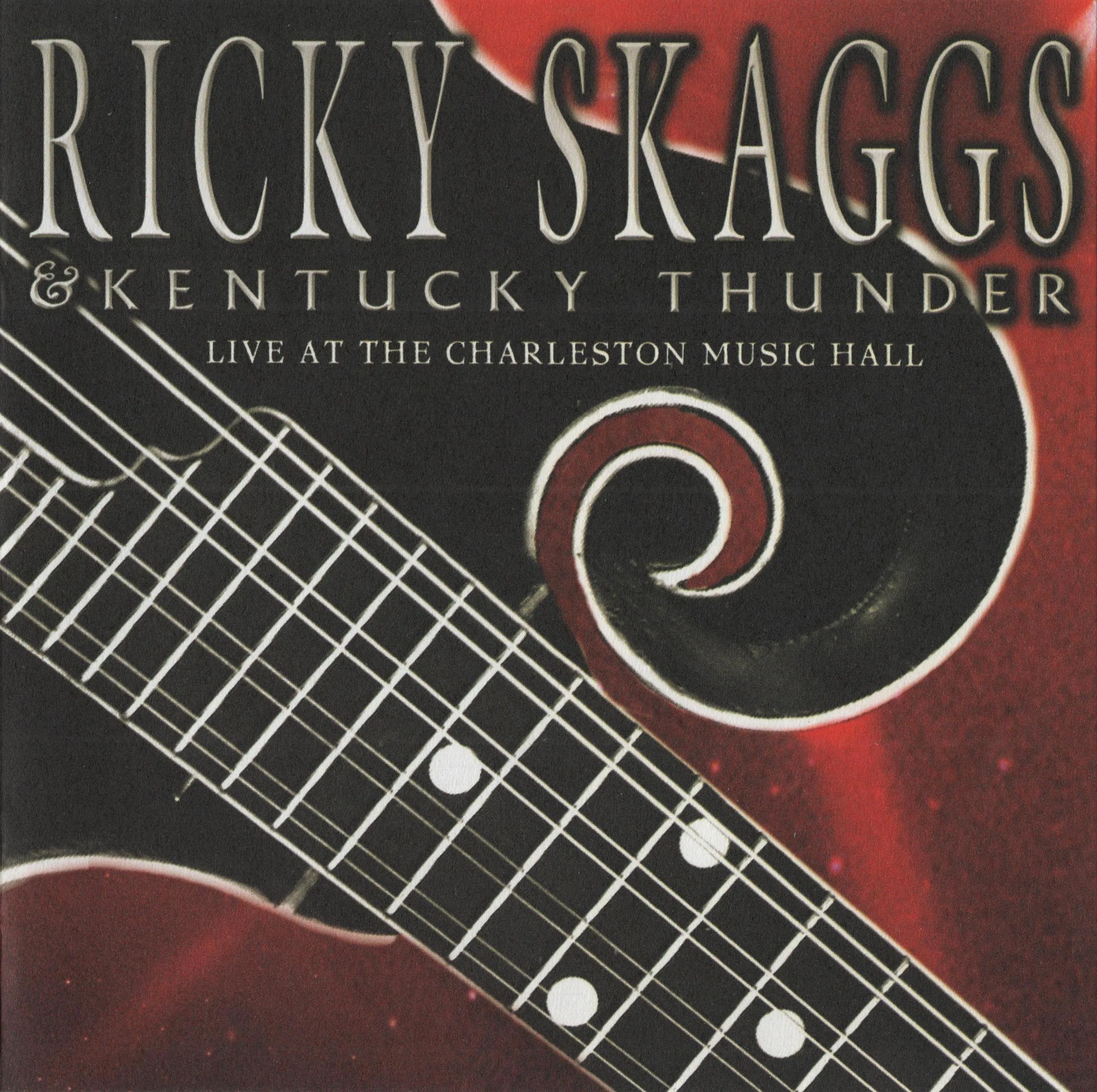 Official album cover art for the release Live at the Charleston Music Hall by Ricky Skaggs and Kentucky Thunder