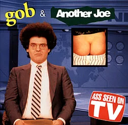 Official album cover art for the release Ass Seen on TV by Gob