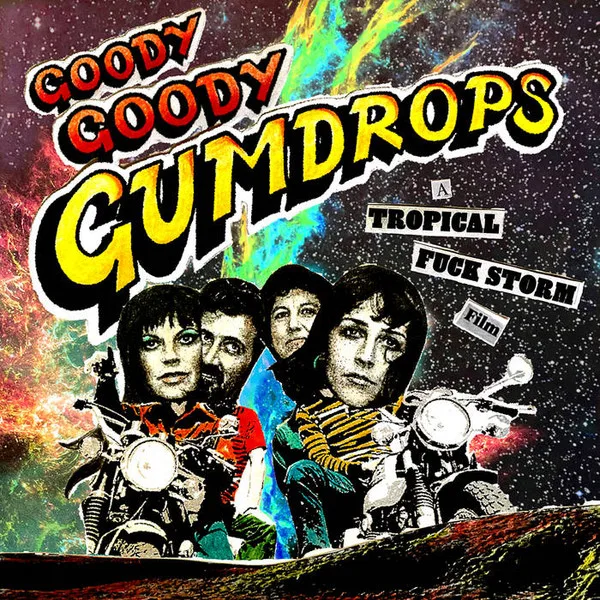 Official album cover art for the release Goody Goody Gumdrops: A Tropical Fuck Storm Film by Tropical Fuck Storm