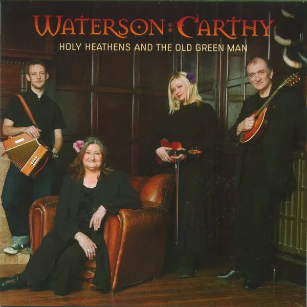 Official album cover art for the release Holy Heathens and the Old Green Man by Waterson:Carthy