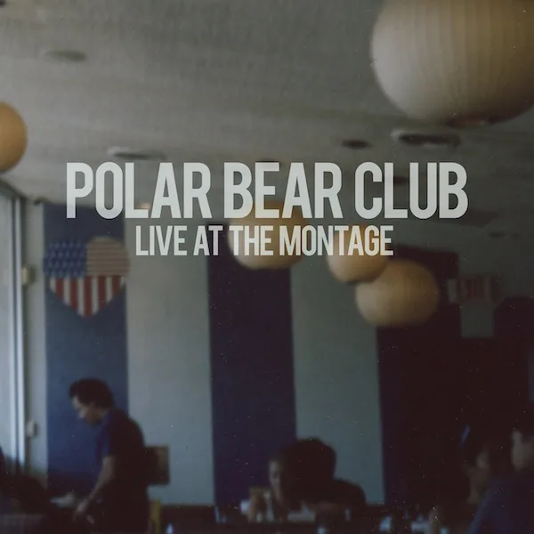 Official album cover art for the release Live at The Montage by Polar Bear Club