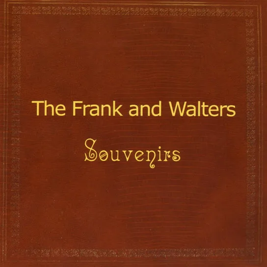 Official album cover art for the release Souvenirs by The Frank and Walters