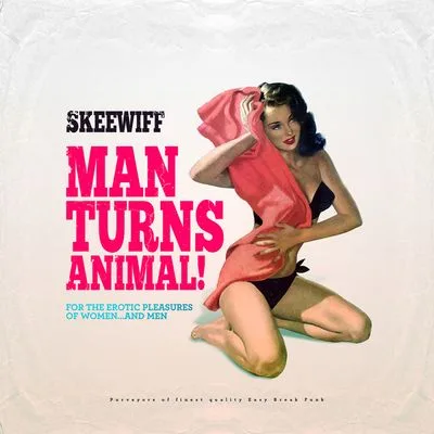 Official album cover art for the release Man Turns Animal! (For the Erotic Pleasures of Women… and Men) by Skeewiff