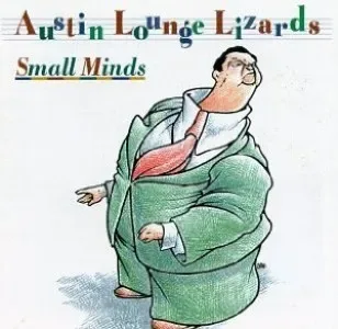 Official album cover art for the release Small Minds by Austin Lounge Lizards