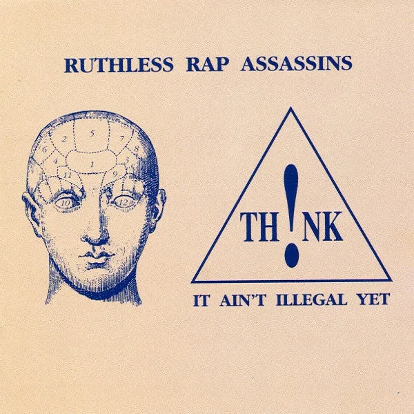Official album cover art for the release Th!nk, It Ain’t Illegal Yet by Ruthless Rap Assassins
