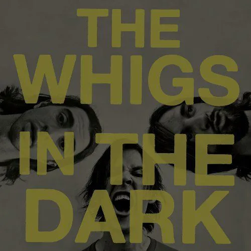 Official album cover art for the release In the Dark by The Whigs