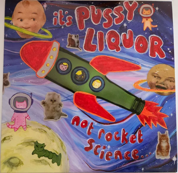 It's Pussyliquor Not Rocket Science...