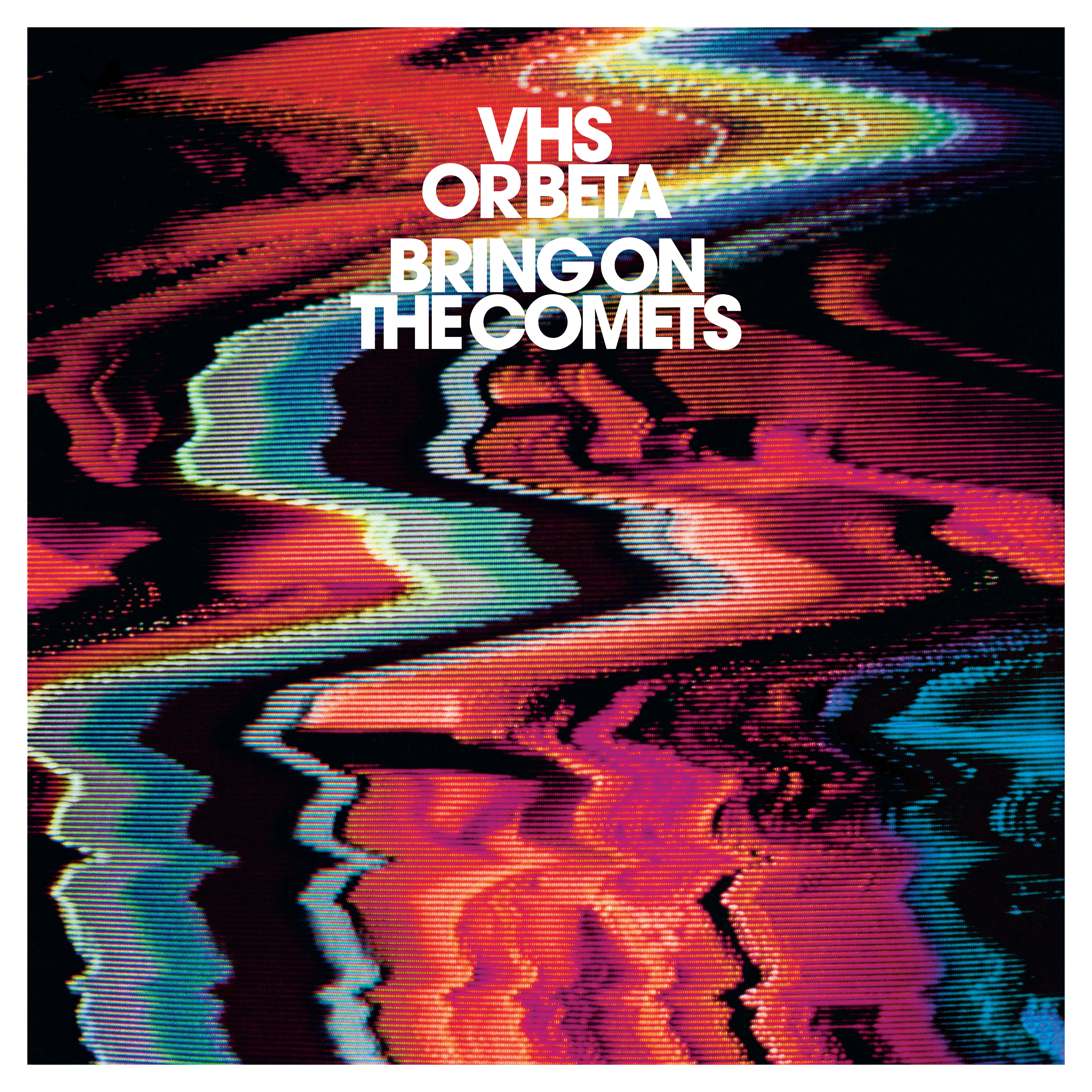 Official album cover art for the release Bring on the Comets by VHS or Beta